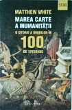 Matthew White - Marea carte a inumanitatii. O istorie o ororilor in 100 de
