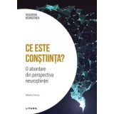 Ce este constiinta? O abordare din perspectiva neurostiintei. Volumul 12. Descopera Neurostiinta - Alberto Ferrus