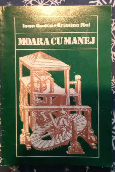 MOARA CU MANEJ - IOAN GODEA - CU DEDICAȚIE SI AUTOGRAF