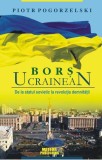 Cumpara ieftin Borș ucrainean. De la statul sovietic la revoluția demnității - Paperback brosat - Piotr Pogorzelski - Meteor Press