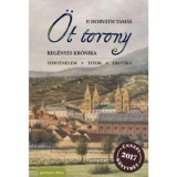 &Ouml;t torony - reg&eacute;nyes kr&oacute;nika - P.horv&aacute;th Tam&aacute;s