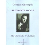 Rezonante vocale. Resonances vocales - Corneliu Gheorghiu
