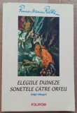(C499) REINER MARIA RILKE - ELEGIILE DUINEZE / SONETELE CATRE ORFEU (BILINGVA)