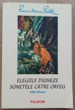 (C499) REINER MARIA RILKE - ELEGIILE DUINEZE / SONETELE CATRE ORFEU (BILINGVA), Polirom