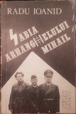 SABIA ARHANGHELULUI MIHAIL IDEOLOGIA FASCISTĂ IN ROM&Acirc;NIA RADU IOANID LEGIONARI