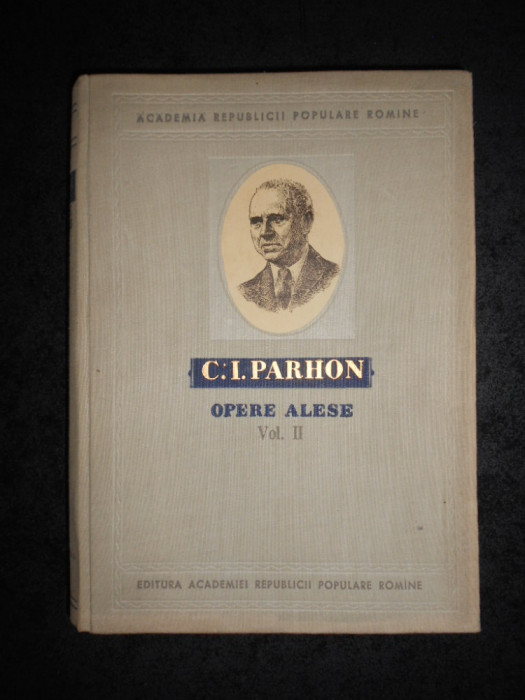 C. I. PARHON - OPERE ALESE volumul 2 (1957, editie cartonata)