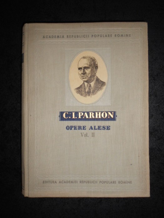 C. I. PARHON - OPERE ALESE volumul 2 (1957, editie cartonata)