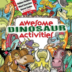 Awesome Dinosaur Activities for Kids: Mazes, Hidden Pictures, Spot the Differences, Secret Codes and More!