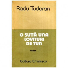 Radu Tudoran - O suta una lovituri de tun - roman - 116163 foto