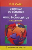 DICTIONAR DE ECOLOGIE SI MEDIU INCONJURATOR ENGLEZ-ROMAN-P.H. COLLIN-251210