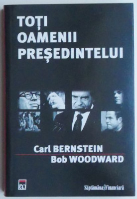 Toti oamenii presedintelui - Carl Bernstein, Bob Woodward foto