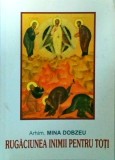 Arhimandrit Mina Dobzeu - Rugaciunea inimii pentru toti