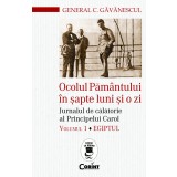 Ocolul Păm&acirc;ntului &icirc;n şapte luni şi o zi. Jurnalul de călătorie al Principelui Carol. Egiptul (vol.1)