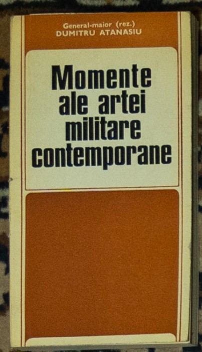 Atanasiu Dumitru - Momente ale artei militare contemporane