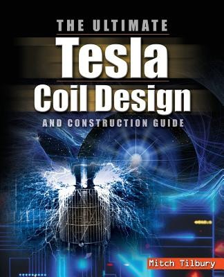 The Ultimate Tesla Coil Design and Construction Guide foto