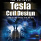 The Ultimate Tesla Coil Design and Construction Guide