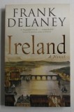 IRELAND , a novel by FRANK DELANEY , 2005