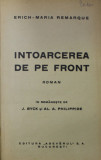 INTOARCEREA DE PE FRONT , roman de ERICH - MARIA REMARQUE , EDITIE INTERBELICA