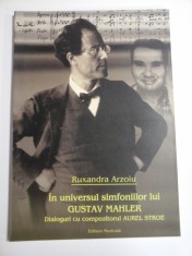 In universul simfoniilor lui GUSTAV MAHLER Dialoguri cu compozitorul AUREL STROE - Ruxandra ARZOIU foto