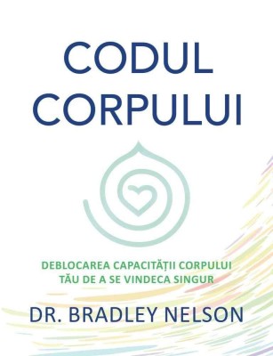 Codul corpului - Dr. Bradley Nelson foto