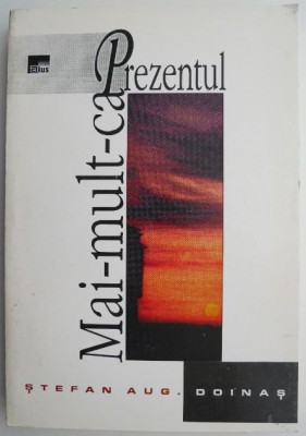 Mai-mult-ca-prezentul &amp;ndash; Stefan Aug. Doinas foto