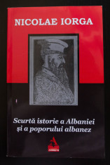 Nicolae Iorga - Scurta istorie a Albaniei ?i a poporului albanez foto