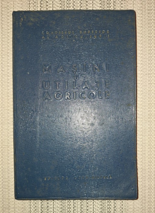 Consiliul Superior al Agriculturi - Masini si utilaje agricole 1966