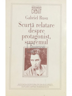 Gabriel Rusu - Scurtă relatare despre protagonist, supremul (editia 1997) foto