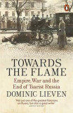 Towards the Flame | Dominic Lieven, Penguin Books Ltd