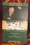 Cursa pe contrasens : amintirile unui prim-ministru / Radu Vasile