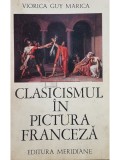 Viorica Guy Marica - Clasicismul in pictura franceza (Editia: 1971)