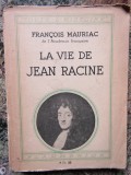 La vie de Jean Racine - Fran&ccedil;ois Mauriac