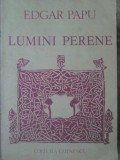 LUMINI PERENE. RETROSPECTIE ASUPRA UNOR CLASICI ROMANI-EDGAR PAPU