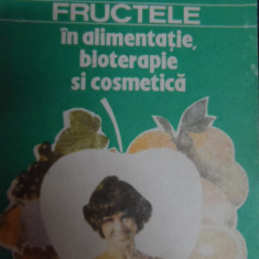 Fructele In Alimentatie Bioterapie Si Cosmetica - Mihaescu Grigore ,548112