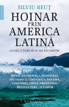 Hoinar Prin America Latina, Silviu Reut - Editura Humanitas foto