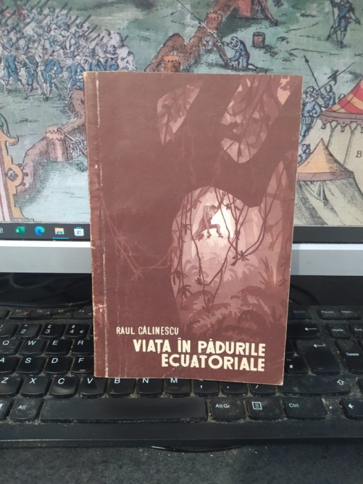 Raul Călinescu, Viața &icirc;n pădurile ecuatoriale, Editura Științifică, București 1958, 057