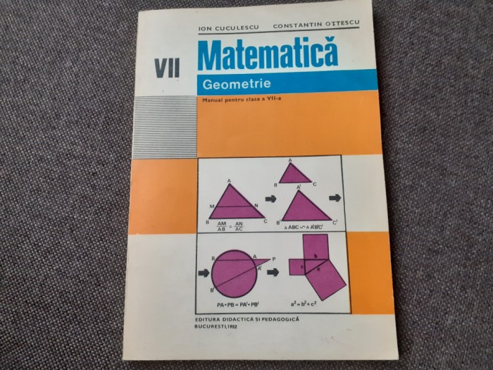 MATEMATICA GEOMETRIE MANUAL PENTRU CLASA VII A ION CUCULESCU 1982