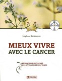 Mieux vivre avec le cancer - Les solutions naturelles pour att&eacute;nuer les sympt&ocirc;mes avec 1 CD audio | St&eacute;phane Bensoussan