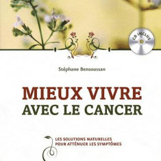 Mieux vivre avec le cancer - Les solutions naturelles pour atténuer les symptômes avec 1 CD audio | Stéphane Bensoussan