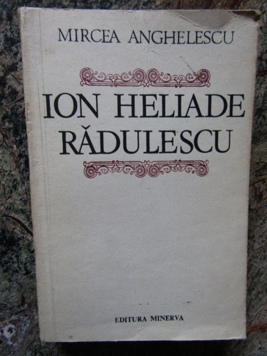 ION HELIADE RADULESCU -MIRCEA ANGHELESCU