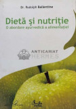 Dieta si nutritie. O abordare ayurvedica a alimentatiei - Rudolph Ballentine - 2005