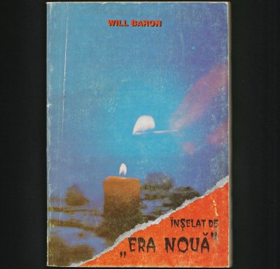 RARĂ! &amp;Icirc;NȘELAT DE ERA NOUĂ / DECEIVED BY NEW AGE - WILL BARON - MIȘCAREA OCULTĂ foto