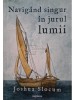 Joshua Slocum - Navigand singur in jurul lumii (Editia: 2018)