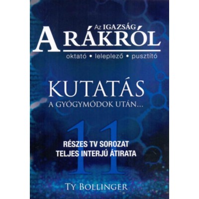Az Igazs&amp;aacute;g a R&amp;aacute;kr&amp;oacute;l - Kutat&amp;aacute;s a gy&amp;oacute;gym&amp;oacute;dok ut&amp;aacute;n - Ty Bollinger foto