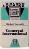 COMERTUL INTERNATIONAL de MICHEL RAINELLI , 1992, Humanitas