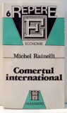 COMERTUL INTERNATIONAL de MICHEL RAINELLI , 1992, Humanitas