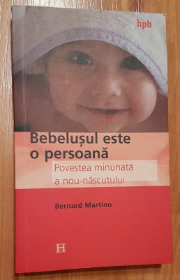 Bebelusul este o persoana. Povestea minunata a noului nascut de Bernard Martino foto