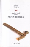 Gabriel Liiceanu - 18 cuvinte-cheie ale lui Martin Heidegger