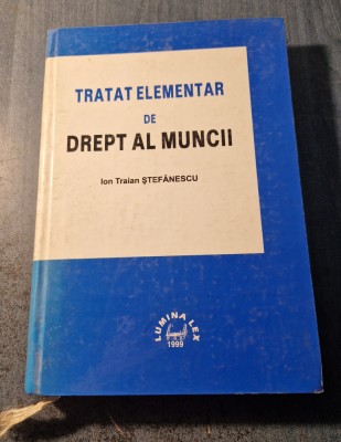 Tratat elementar de drept al muncii Ion Traian Stefanescu foto