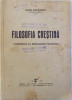 FILOSOFIA CRESTINA - CONTRIBUTIE LA INTELEGEREA FILOSOFIEI de MARIN STEFANESCU , 1943
